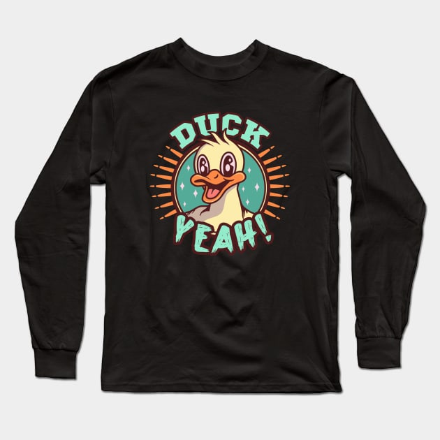 DUCK YEAH Long Sleeve T-Shirt by BYNDART